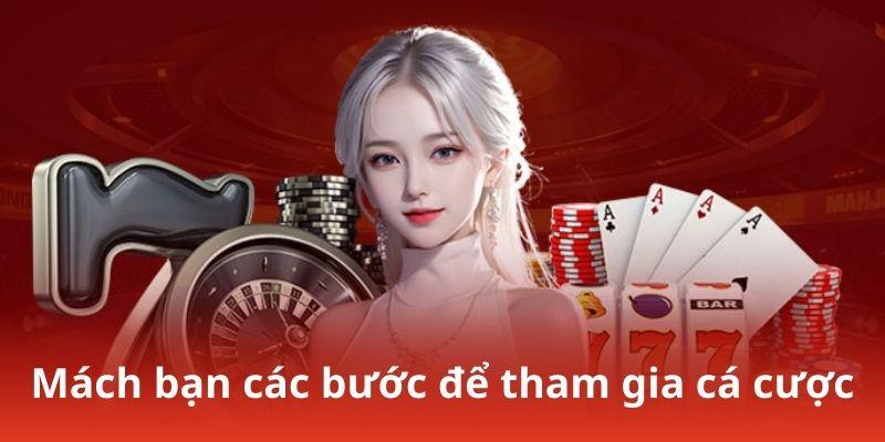 Mách bạn các bước để tham gia cá cược